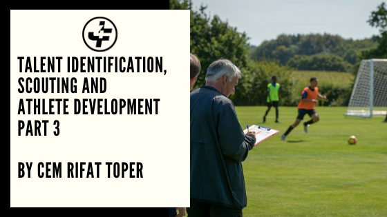Talent Identification, Scouting and Athlete Development - Part 3