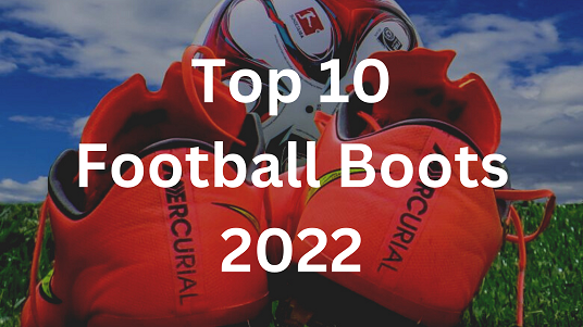 Top 10 Football Boots 2022