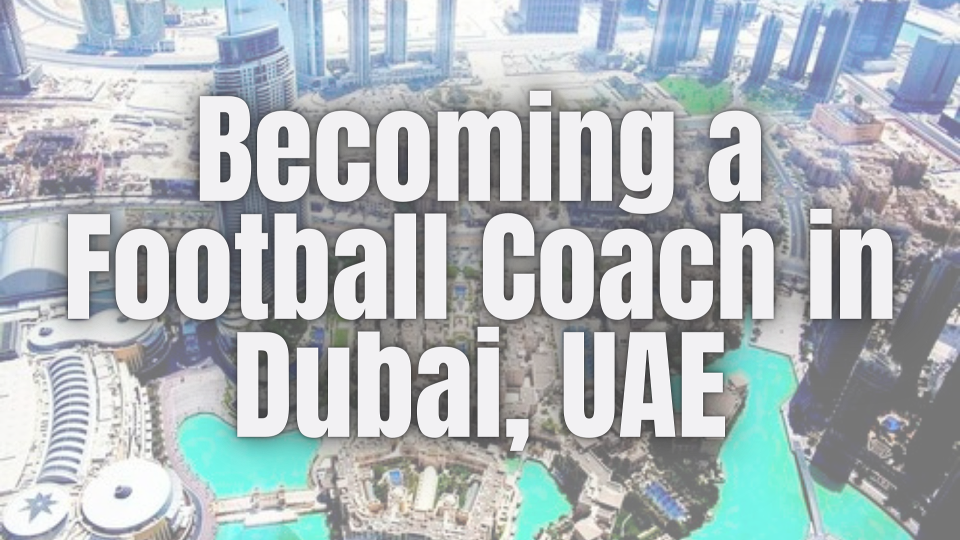 Becoming a Football Coach in Dubai, UAE