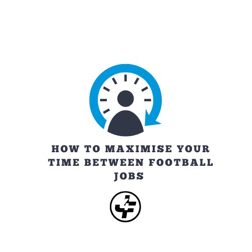 How to maximise your time between football jobs