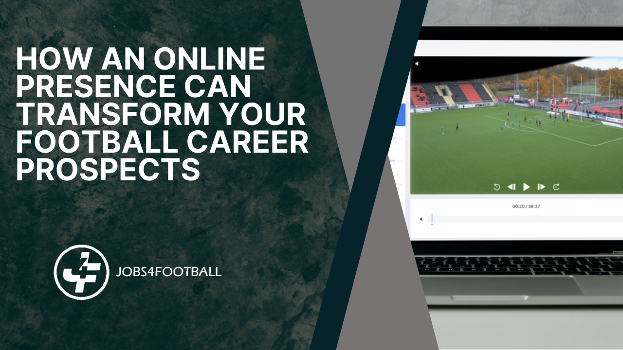 How an online presence can transform your football career prospects