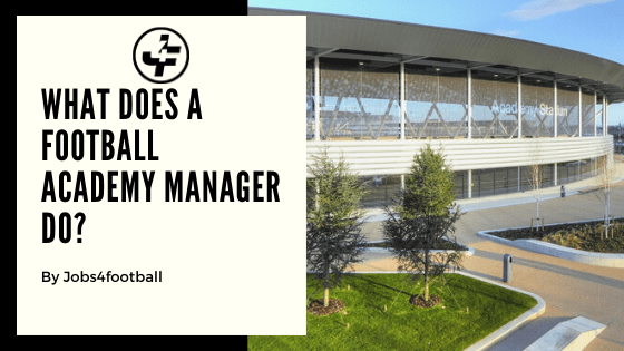 What Does A Football Academy Manager Do