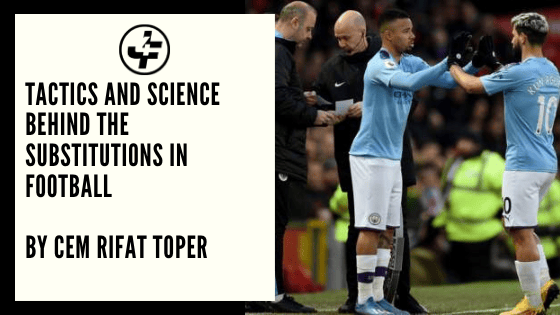 Tactics and Science Behind the Substitutions in Football