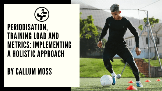 Periodisation, Training Load and Metrics: Implementing a Holistic Approach