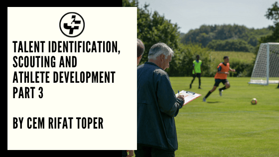 Talent Identification, Scouting and Athlete Development - Part 3