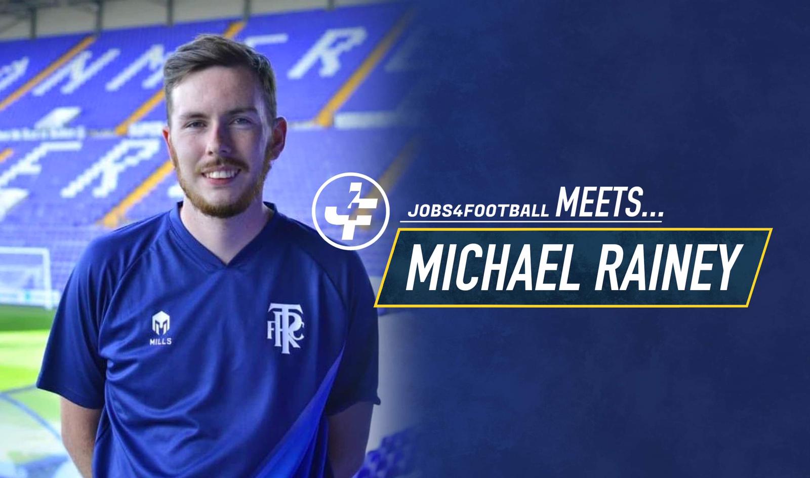 Jobs4Football meets Michael Rainey