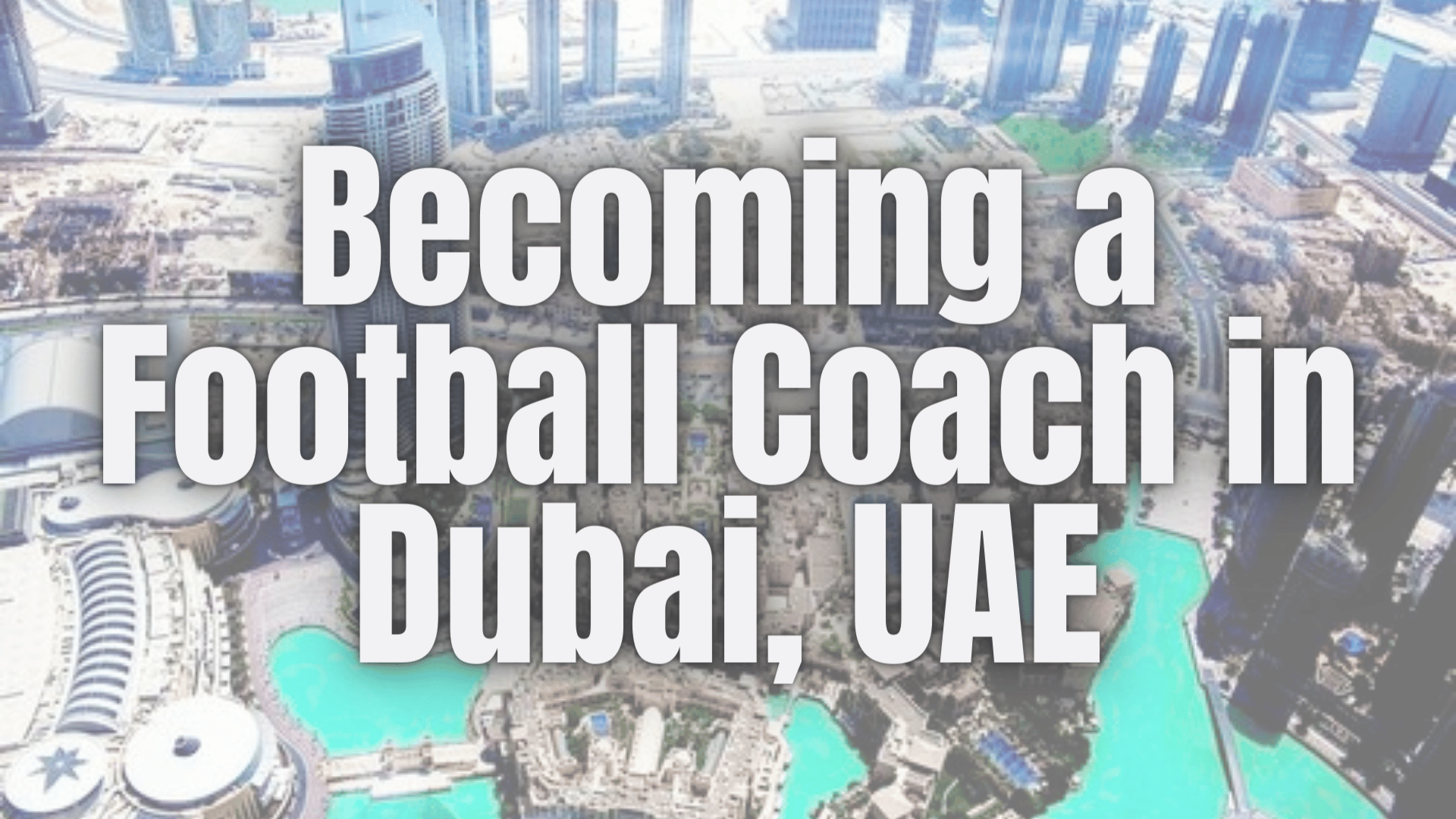 Becoming a Football Coach in Dubai, UAE
