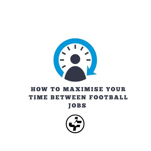 How to maximise your time between football jobs