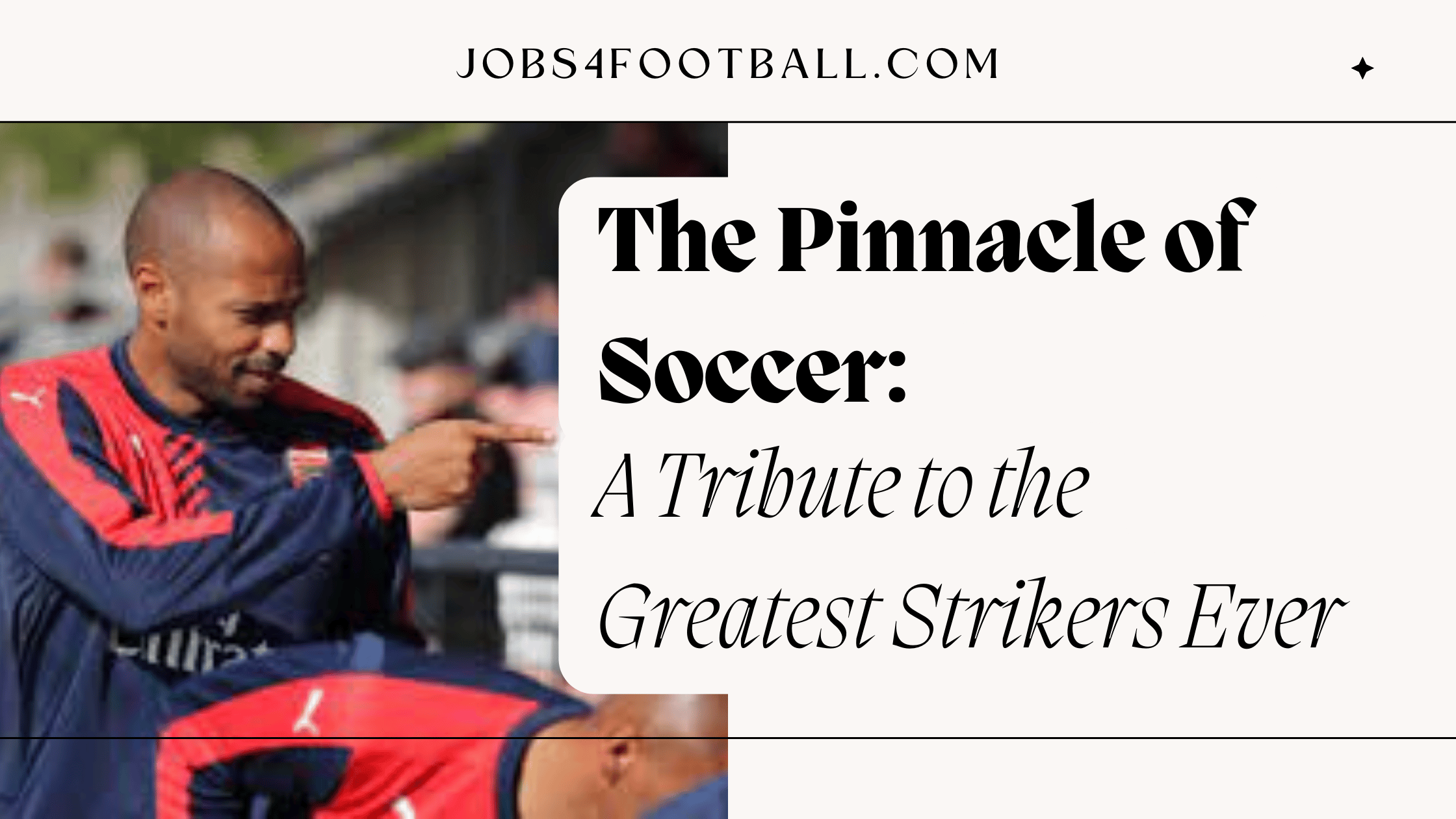 The Pinnacle of Soccer: A Tribute to the Greatest Strikers Ever